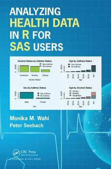 Analyzing Health Data in R for SAS Users by Monika Maya Wahi