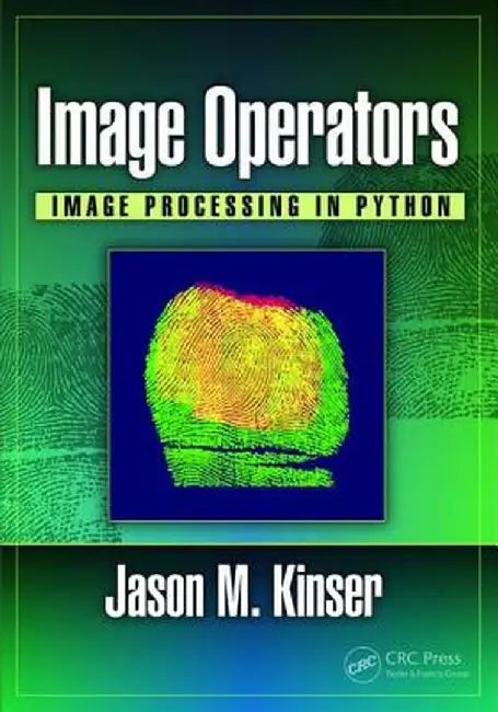 Image Operators: Image Processing in Python by Jason M. Kinser