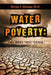 Water Poverty: The Next Oil Crisis by Shirley J. Hansen