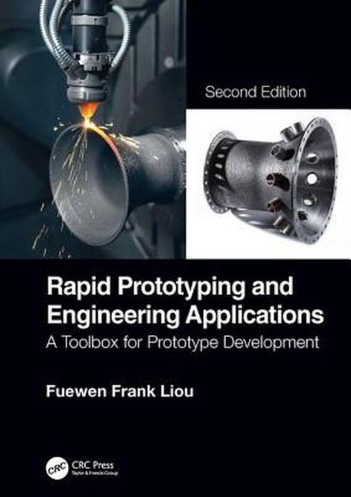 Rapid Prototyping and Engineering Applications:A Toolbox for Prototype: Development Second Edition by Liou