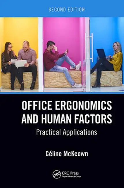 Office Ergonomics and Human Factors: Practical Applications, Second Edition by Céline McKeown