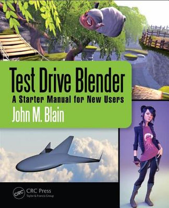 Test Drive Blender: A Starter Manual for New Users by John M. Blain