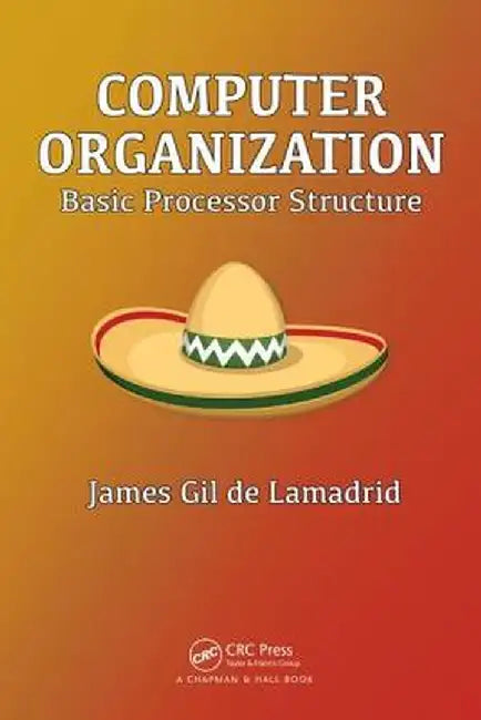 Computer Organization: Basic Processor Structure by James Gil de Lamadrid