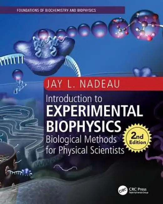Introduction to Experimental Biophysics: Biological Methods for Physical Scientists by NADEAU, Jay Nadeau