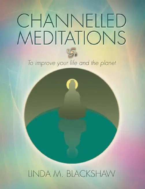 Channelled Meditations by Linda M. Blackshaw