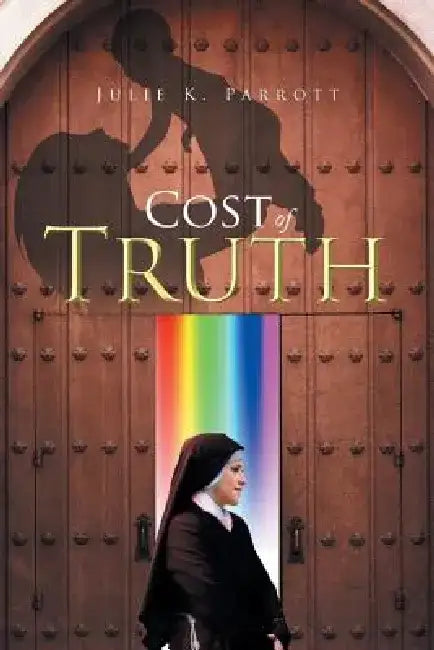 Cost of Truth by Julie K. Parrott