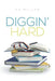 Diggin' Hard by S. S. Miller