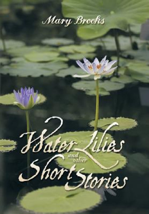 Water Lilies and other short stories by Mary Brooks