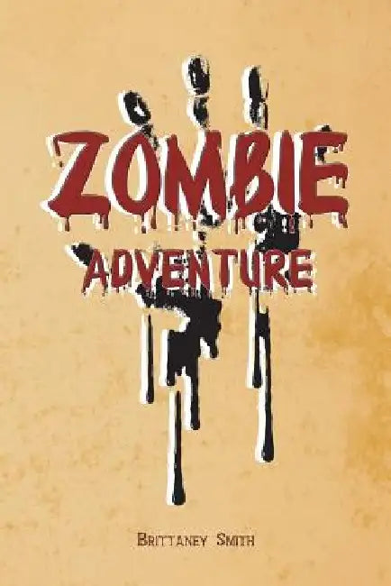 Zombie Adventure by Brittaney Smith
