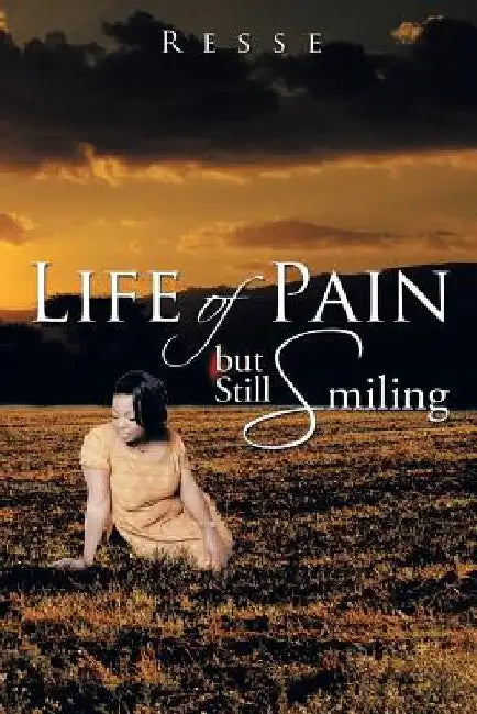 Life of Pain But Still Smiling by Resse