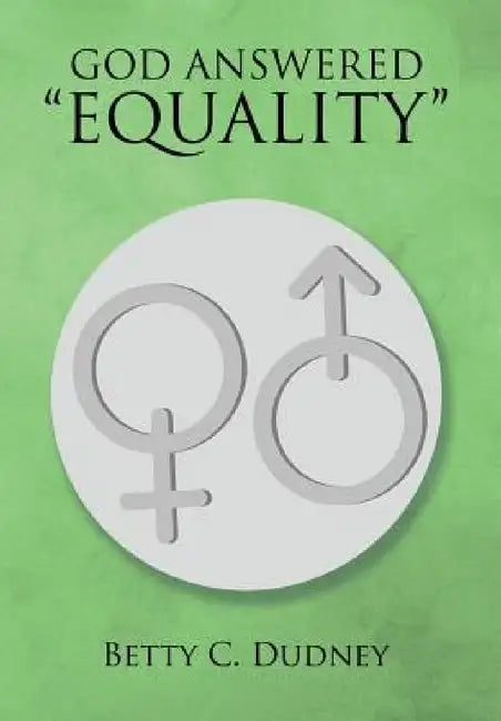 God Answered "Equality" by Betty C. Dudney
