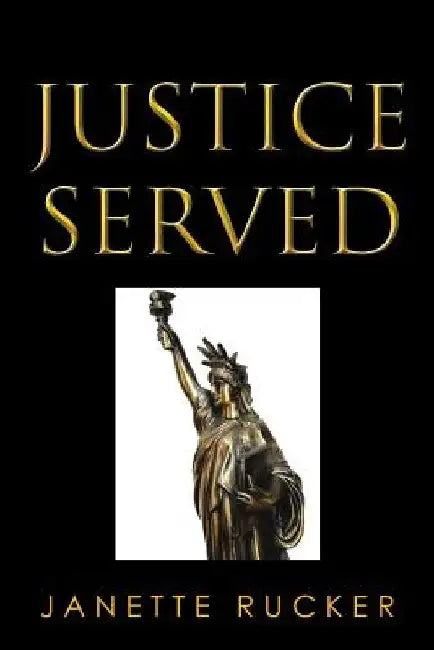 Justice Served by Janette Rucker