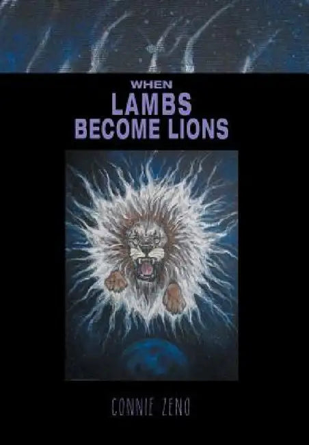When Lambs Become Lions by Connie Zeno