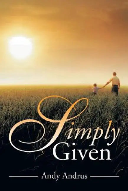 Simply Given by Andy Andrus