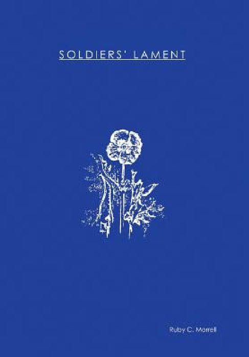 Soldiers' Lament by Ruby C. Morrell