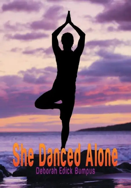 She Danced Alone by Deborah Edick Bumpus