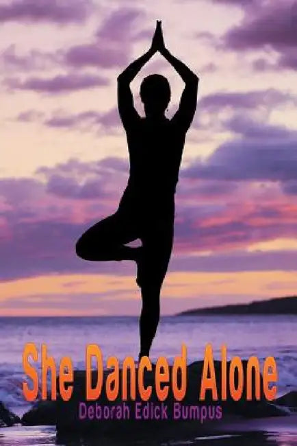 She Danced Alone by Deborah Edick Bumpus