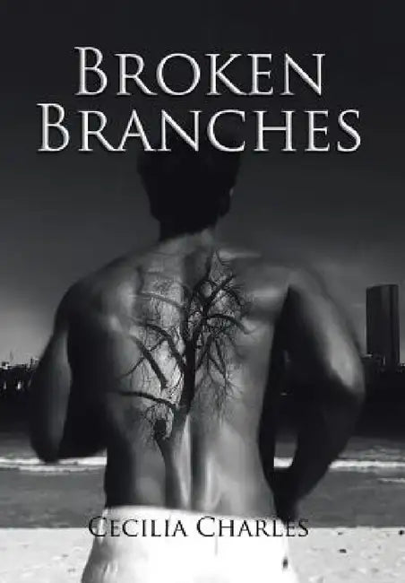 Broken Branches by Cecilia Charles