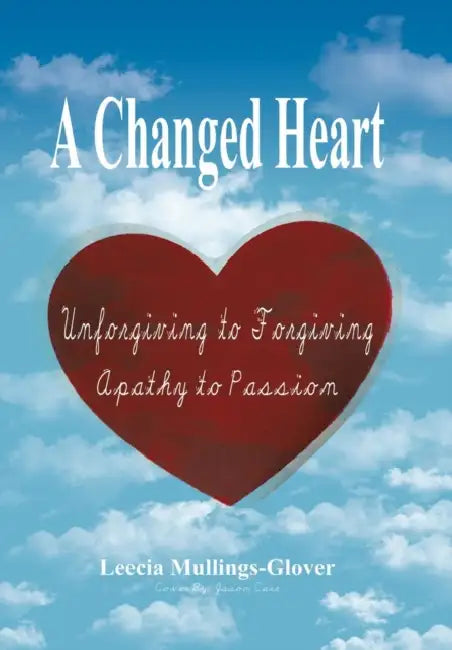 A Changed Heart by Leecia Mullings-Glover