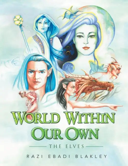 World Within Our Own: The Elves by Razi Ebadi Blakley