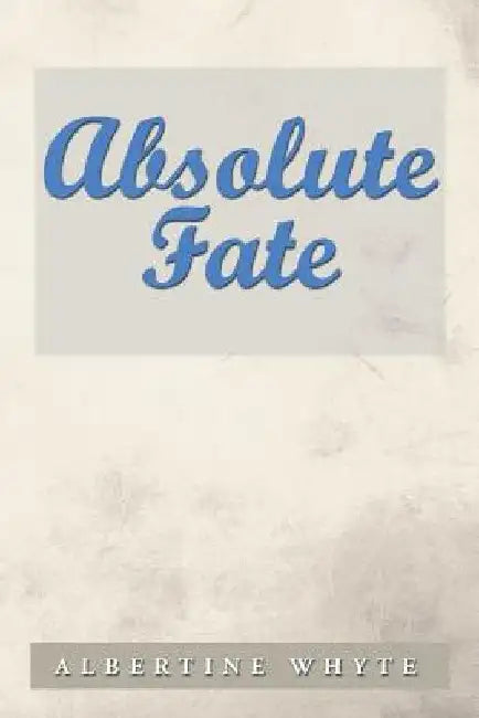 Absolute Fate by Albertine Whyte