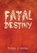 Fatal Destiny by Frank J. Miller