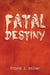 Fatal Destiny by Frank J. Miller