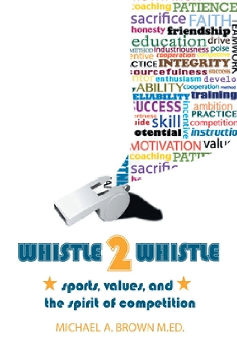Whistle 2 Whistle by Michael A. Brown M. Ed
