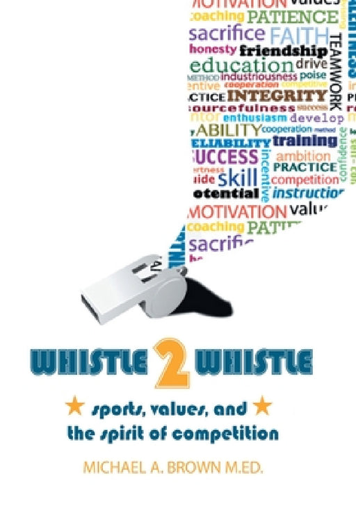 Whistle 2 Whistle by Michael A. Brown M. Ed