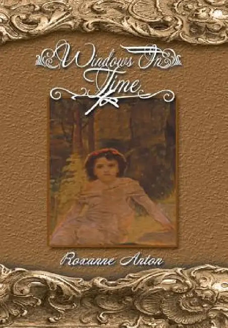Windows in Time by Roxanne Anton