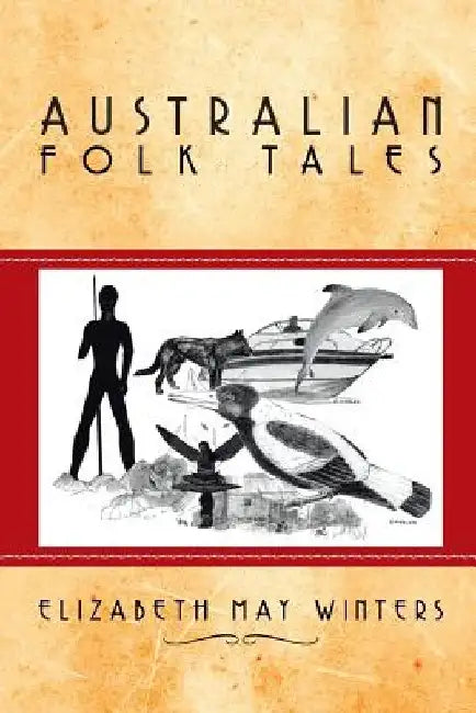 Australian Folk Tales by Elizabeth May Winters