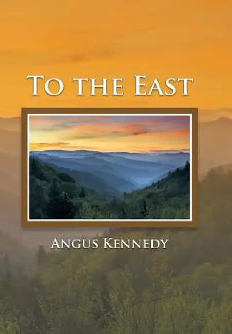 To the East by Angus Kennedy