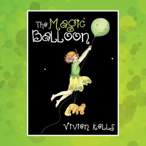 The Magic Balloon by Vivien Kells