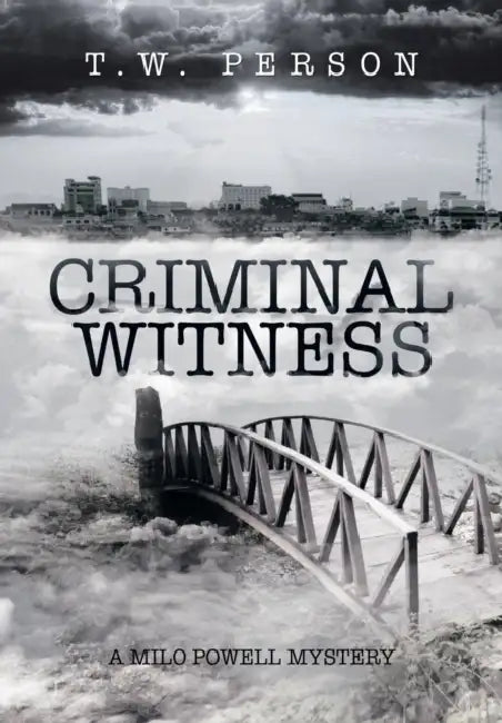 Criminal Witness: A Milo Powell Mystery by T. W. Person