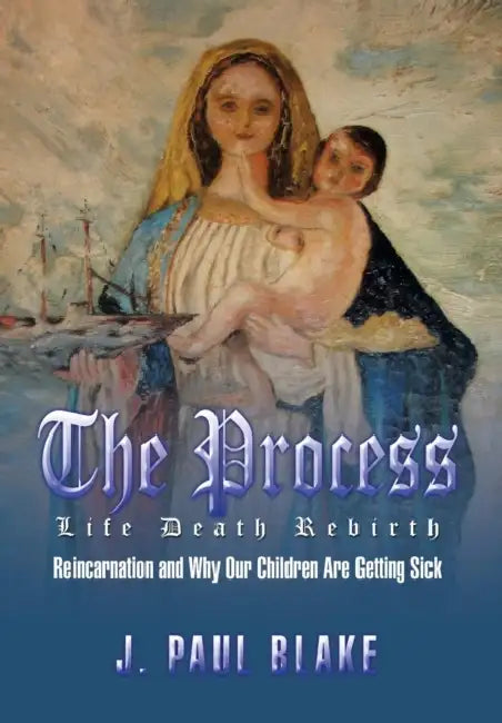 The Process: Life Death Rebirth by Joel Blake