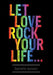 Let Love Rock Your Life... by Dannette Genasci
