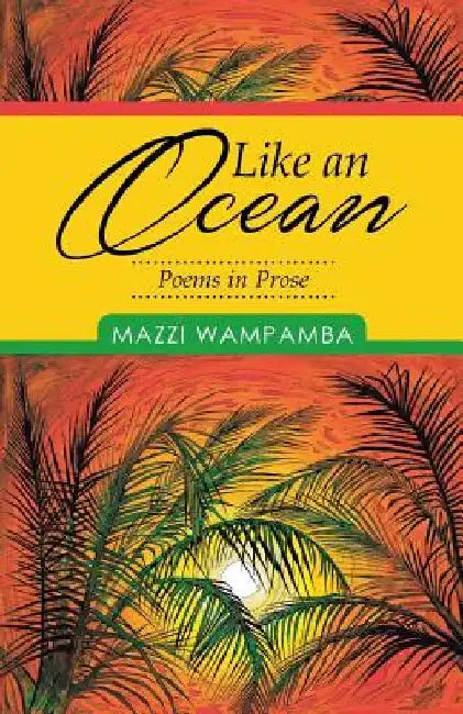 Like an Ocean: Poems in Prose by Mazzi Wampamba