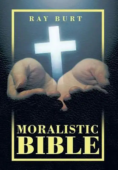 Moralistic Bible by Ray Burt