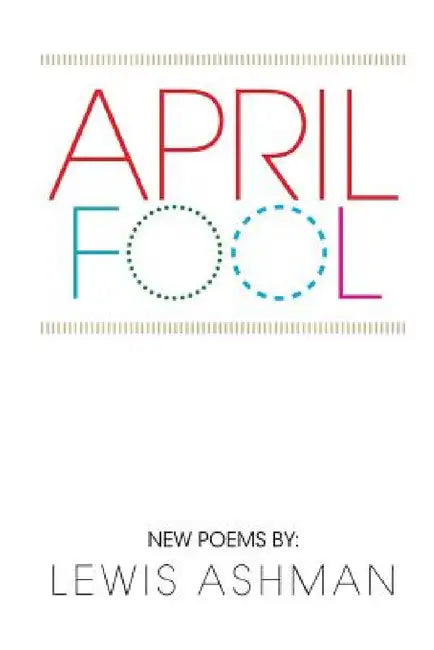 April Fool: New Poems by Lewis Ashman