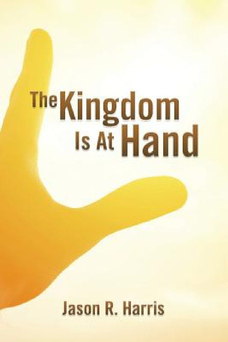 The Kingdom Is at Hand by Jason R. Harris