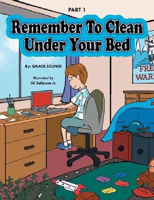 Remember to Clean Under Your Bed by Grace Scundi