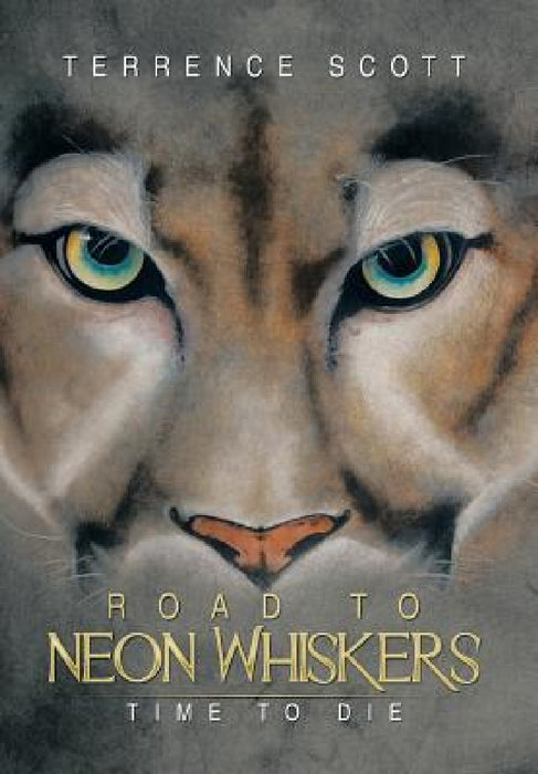Road to Neon Whiskers: Time to Die by Terrence Scott