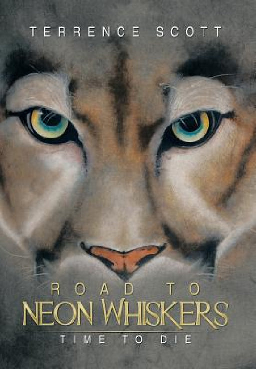 Road to Neon Whiskers: Time to Die by Terrence Scott