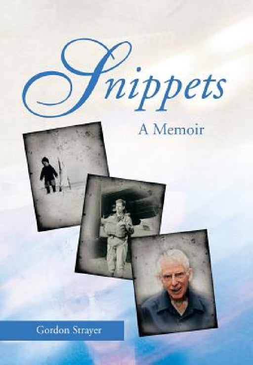 Snippets: A Memoir by Gordon Strayer