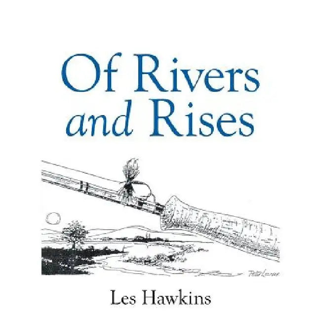 Of Rivers and Rises by Les Hawkins