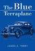 The Blue Terraplane by James a. Terry