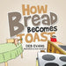 How Bread Becomes Toast by Deb Evans