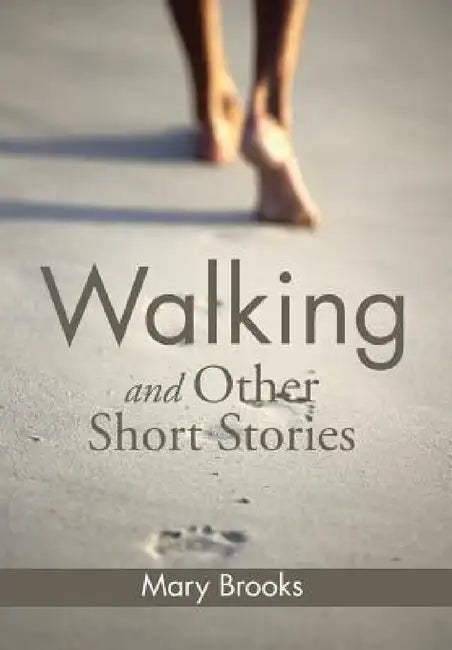 Walking and Other Short Stories by Mary Brooks