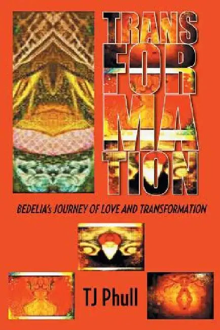 Transformation: Bedelia's Journey of Love and Transformation by Tj Phull