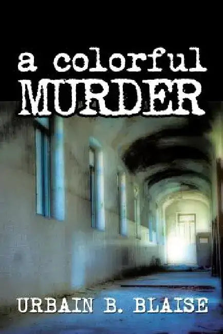A Colorful Murder by Urbain B. Blaise